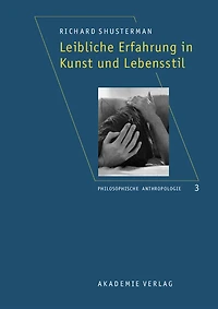 Leibliche Erfahrung in Kunst und Lebensstil: Aus dem Amerikanischen übersetzt von Robin Celikates, Heidi Salaverria u. a.