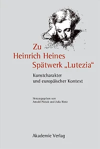 Zu Heinrich Heines Spätwerk "Lutezia": Kunstcharakter und europäischer Kontext