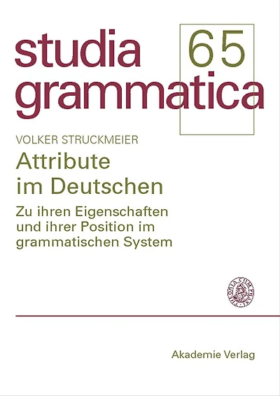 Attribute im Deutschen: Zu ihren Eigenschaften und ihrer Position im grammatischen System