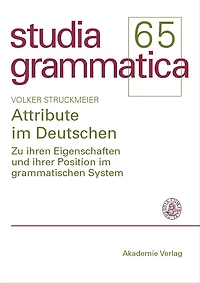 Attribute im Deutschen: Zu ihren Eigenschaften und ihrer Position im grammatischen System
