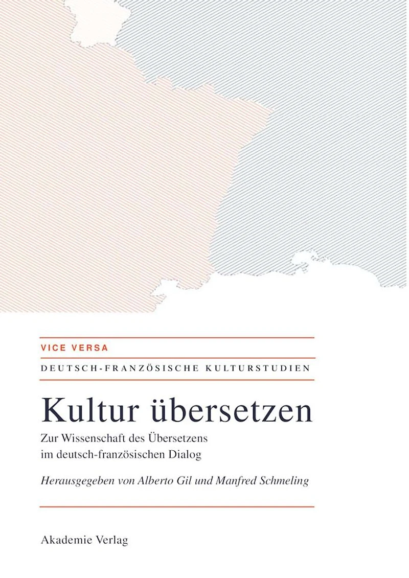 Kultur übersetzen: Zur Wissenschaft des Übersetzens im deutsch-französischen Dialog