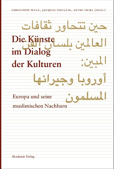 Die Künste im Dialog der Kulturen: Europa und seine muslimischen Nachbarn