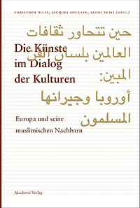 Die Künste im Dialog der Kulturen: Europa und seine muslimischen Nachbarn