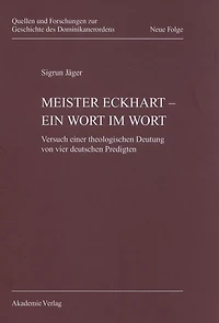 Meister Eckhart - ein Wort im Wort: Versuch einer theologischen Deutung von vier deutschen Predigten