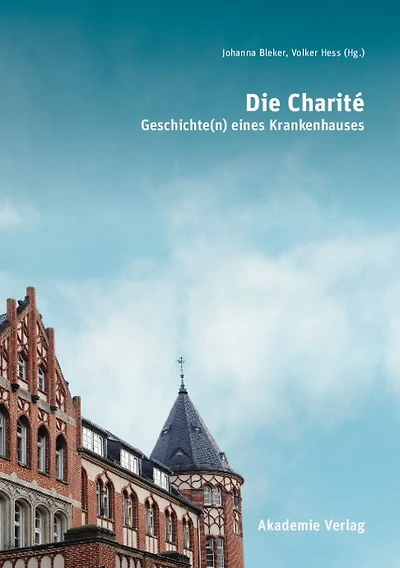 Die Charité: Geschichte(n) eines Krankenhauses