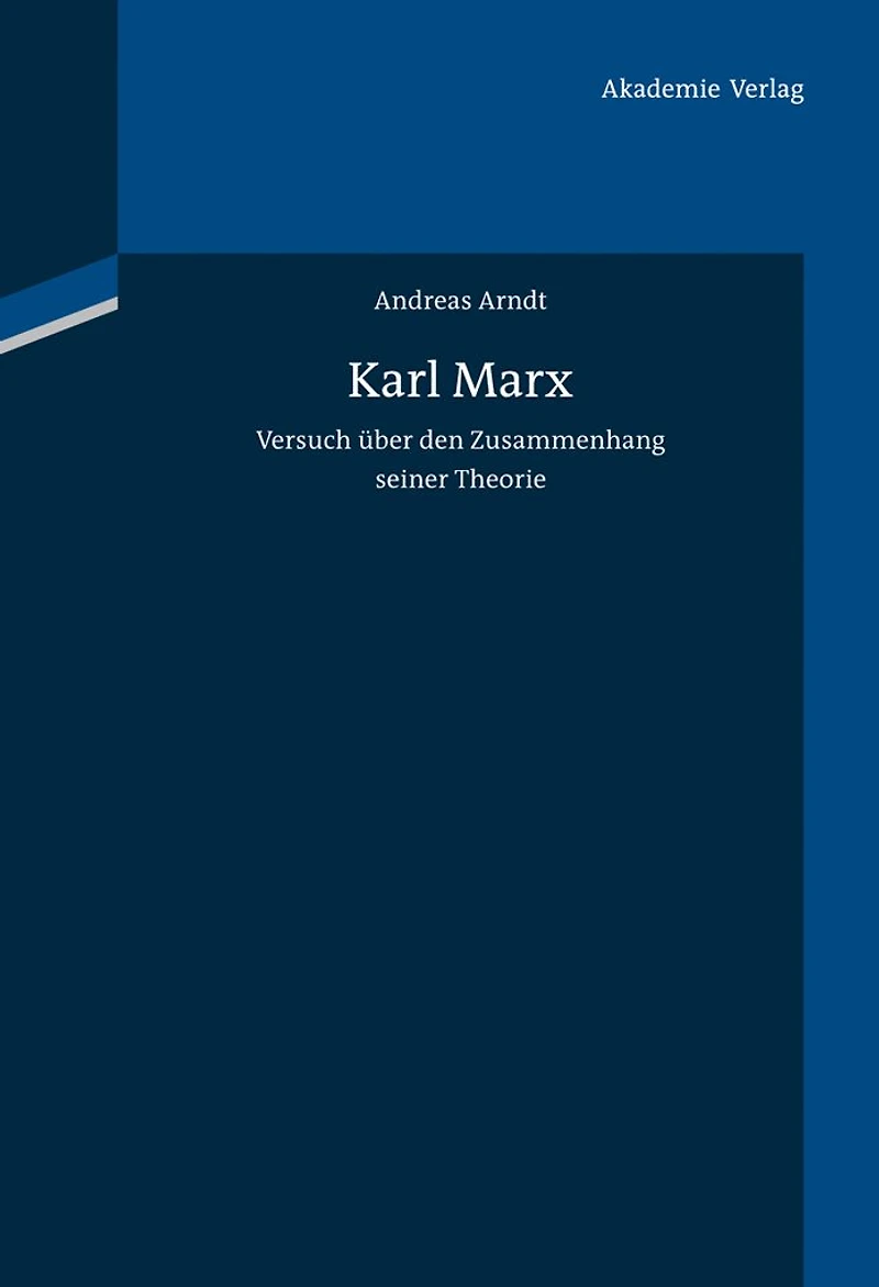 Karl Marx: Versuch über den Zusammenhang seiner Theorie