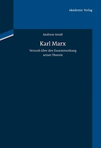 Karl Marx: Versuch über den Zusammenhang seiner Theorie