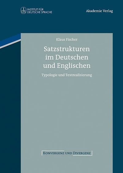 Satzstrukturen im Deutschen und Englischen: Typologie und Textrealisierung