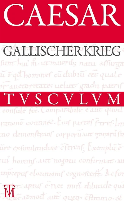 Der Gallische Krieg / Bellum Gallicum: Lateinisch - deutsch