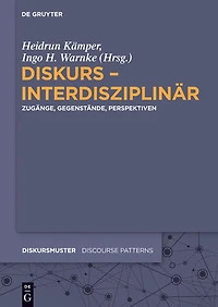 Diskurs - interdisziplinär: Zugänge, Gegenstände, Perspektiven