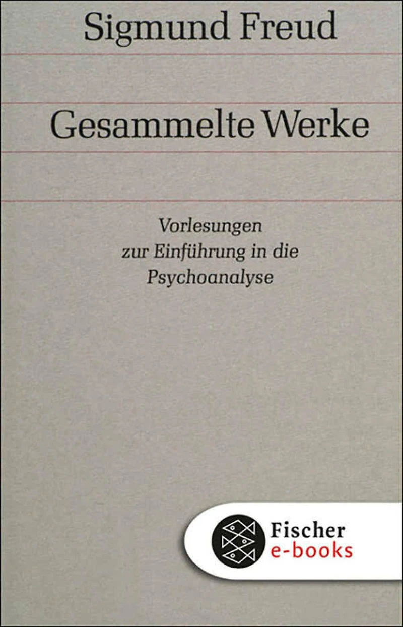Vorlesungen zur Einführung die Psychoanalyse