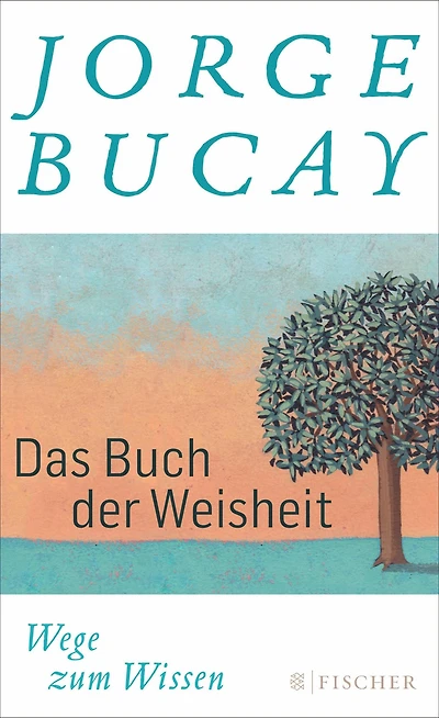 Das Buch der Weisheit: Wege zum Wissen