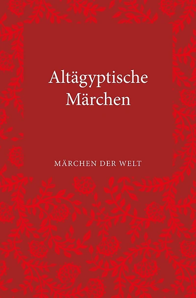 Altägyptische Märchen: Märchen der Welt