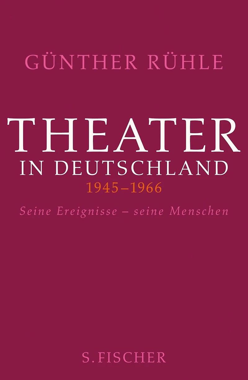 Theater in Deutschland 1946-1966: Seine Ereignisse - seine Menschen