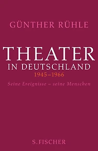 Theater in Deutschland 1946-1966: Seine Ereignisse - seine Menschen