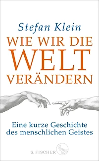Wie wir die Welt verändern: Eine kurze Geschichte des menschlichen Geistes
