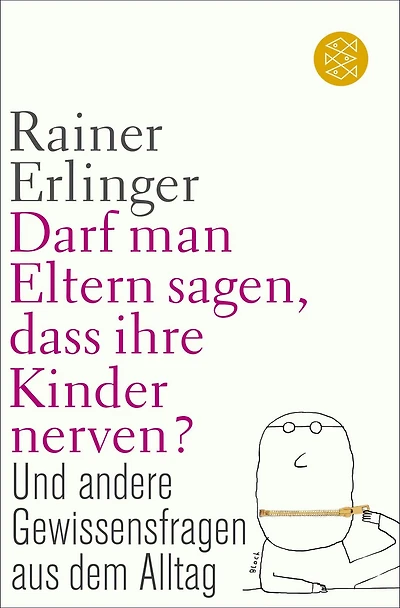 Darf man Eltern sagen, dass ihre Kinder nerven?: und andere Gewissensfragen aus dem Alltag