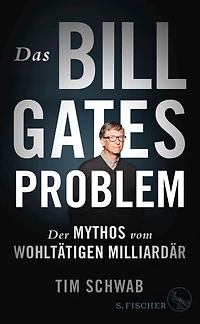 Das Bill-Gates-Problem - Der Mythos vom wohltätigen Milliardär (Ungekürzte Lesung)