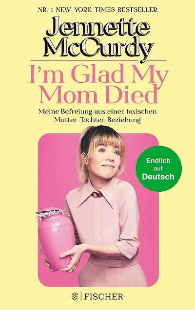 I'm Glad My Mom Died: Meine Befreiung aus einer toxischen Mutter-Tochter-Beziehung Der Sensations-Erfolg jetzt endlich auf Deutsch!