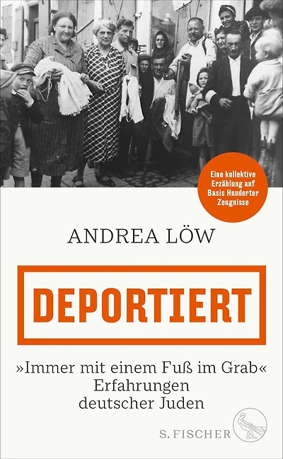 Deportiert: »Immer mit einem Fuß im Grab« - Erfahrungen deutscher Juden Eine kollektive Erzählung auf Basis Hunderter Zeugnisse