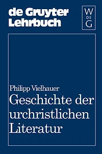 Geschichte der urchristlichen Literatur: Einleitung in das Neue Testament, die Apokryphen und die Apostolischen Väter