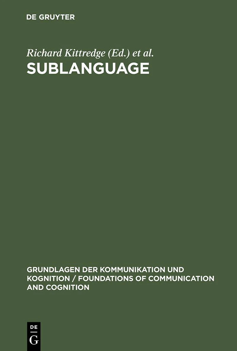 Sublanguage: Studies of Language in Restricted Semantic Domains
