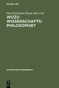 Wozu Wissenschaftsphilosophie?: Positionen und Fragen zur gegenwärtigen Wissenschaftsphilosophie