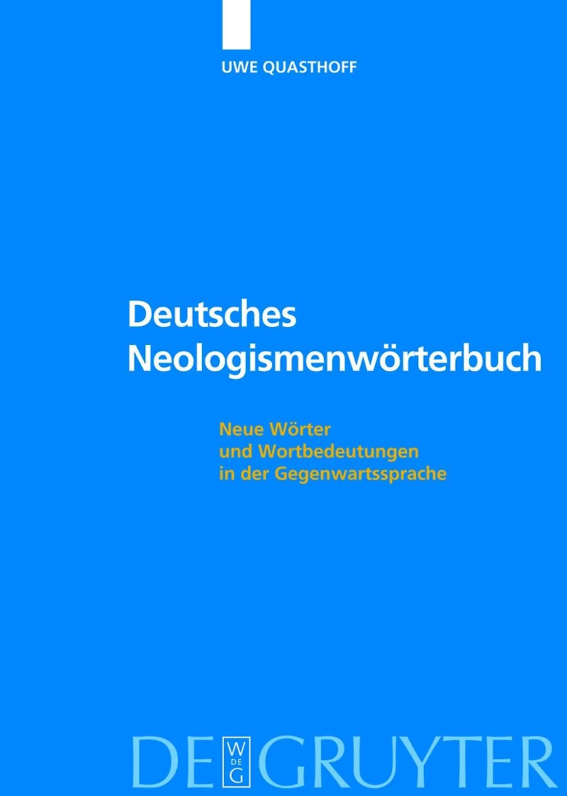 Deutsches Neologismenwörterbuch: Neue Wörter und Wortbedeutungen in der Gegenwartssprache