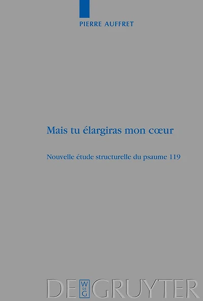 Mais tu élargiras mon cour: Nouvelle étude structurelle du psaume 119