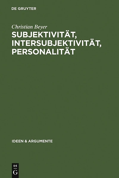 Subjektivität, Intersubjektivität, Personalität: Ein Beitrag zur Philosophie der Person