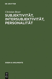 Subjektivität, Intersubjektivität, Personalität: Ein Beitrag zur Philosophie der Person