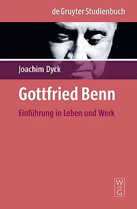Gottfried Benn: Einführung in Leben und Werk