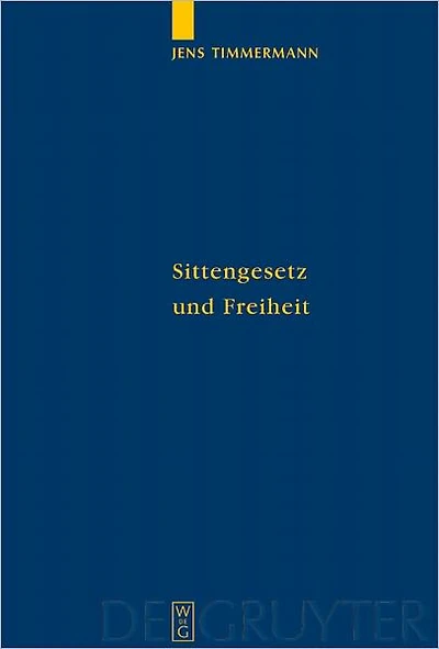 Sittengesetz und Freiheit: Untersuchungen zu Immanuel Kants Theorie des freien Willens