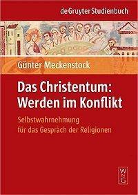 Das Christentum: Werden im Konflikt: Selbstwahrnehmung fur das Gesprach der Religionen