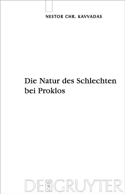 Die Natur des Schlechten bei Proklos: Eine Platoninterpretation und ihre Rezeption durch Dionysios Areopagites
