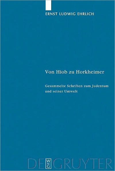 Von Hiob zu Horkheimer: Gesammelte Schriften zum Judentum und seiner Umwelt