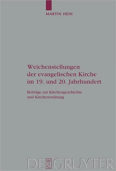 Weichenstellungen der evangelischen Kirche im 19. und 20. Jahrhundert: Beitrage zur Kirchengeschichte und Kirchenordnung