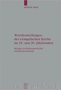Weichenstellungen der evangelischen Kirche im 19. und 20. Jahrhundert: Beitrage zur Kirchengeschichte und Kirchenordnung