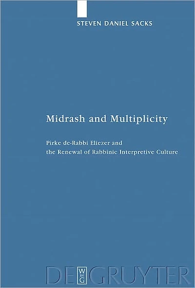 Midrash and Multiplicity: Pirke de-Rabbi Eliezer and the Renewal of Rabbinic Interpretive Culture