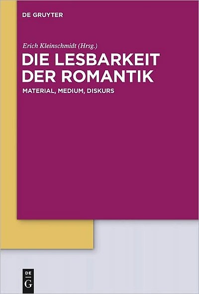 Die Lesbarkeit der Romantik: Material, Medium, Diskurs