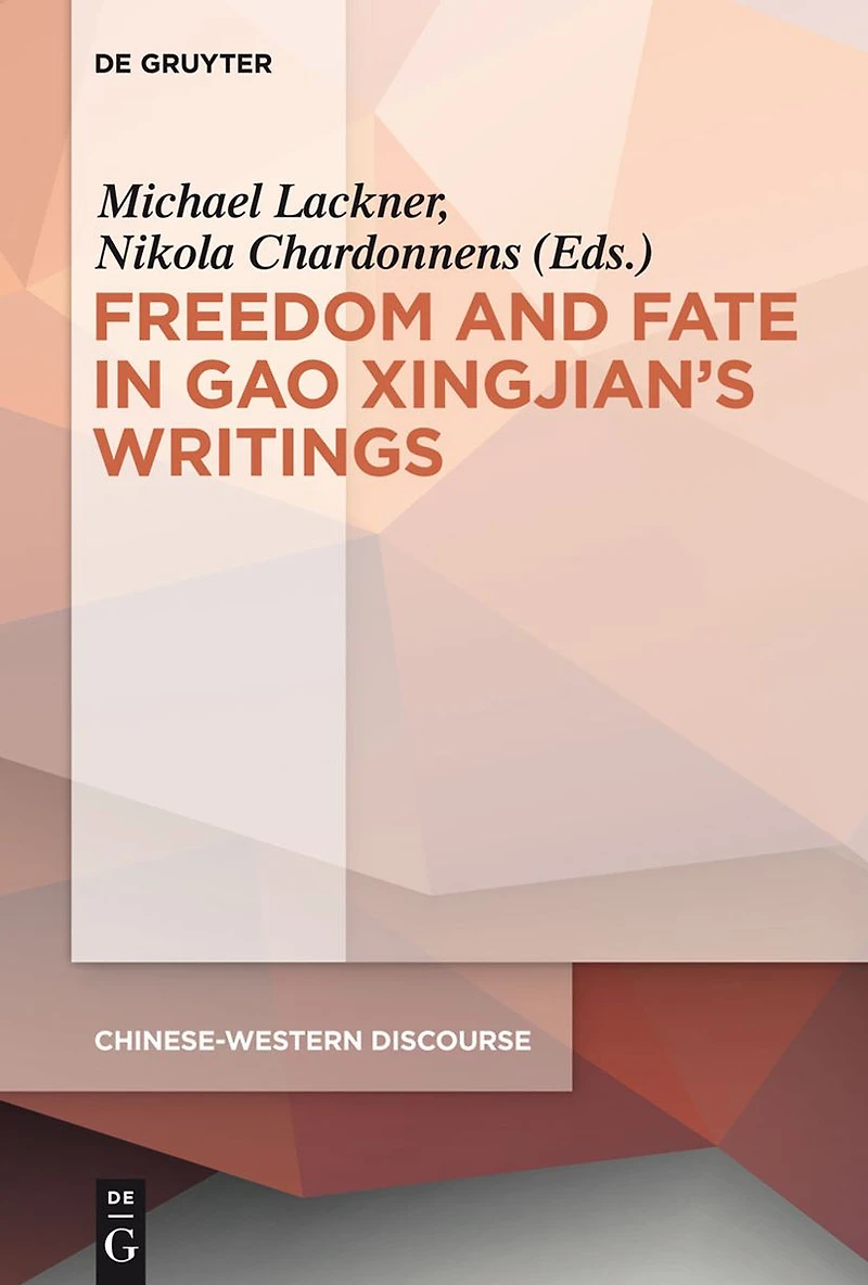 Polyphony Embodied - Freedom and Fate Gao Xingjian's Writings