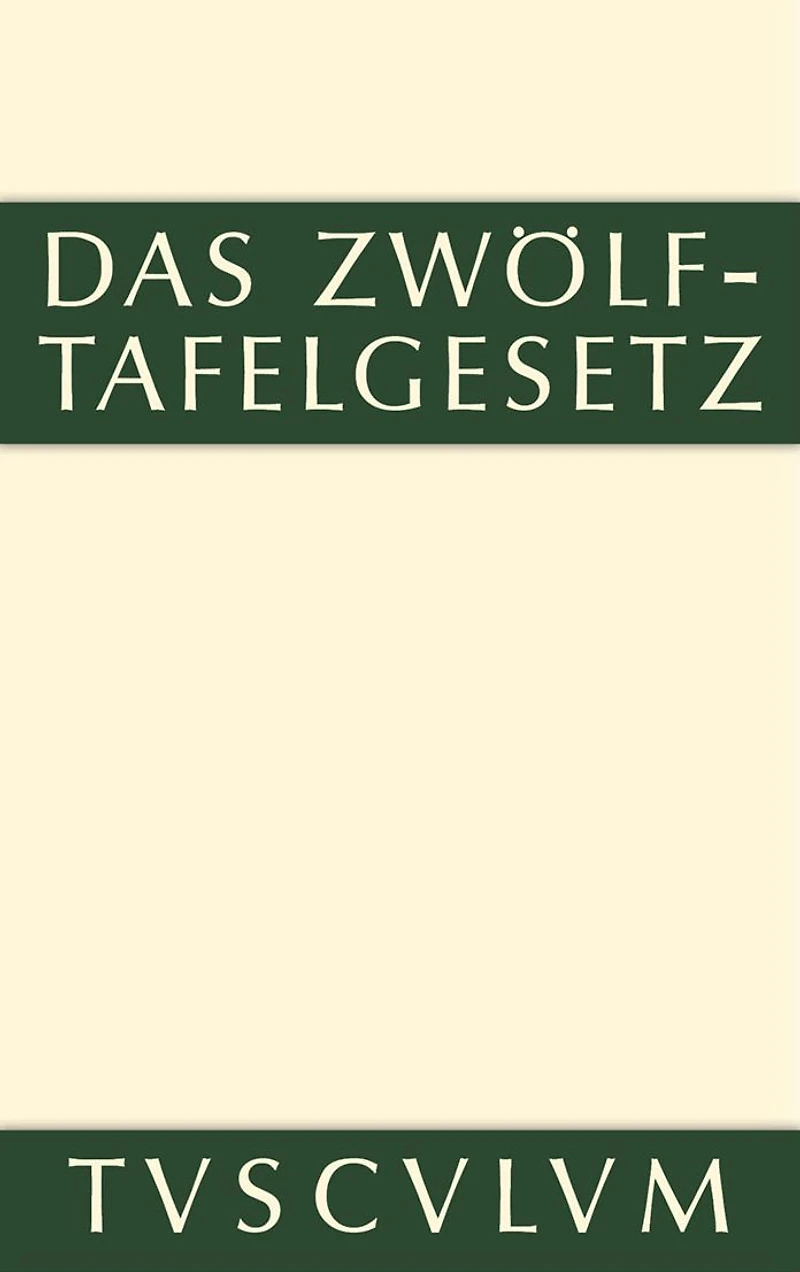 Das Zwölftafelgesetz: Lateinisch - deutsch