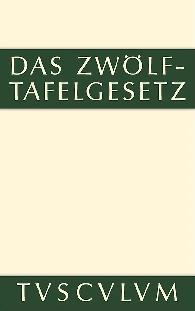 Das Zwölftafelgesetz: Lateinisch - deutsch