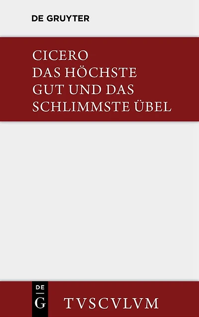 Das höchste Gut und das schlimmste Übel / De finibus bonorum et malorum: Lateinisch - deutsch