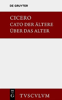 M. Tulli Ciceronis Cato maior de senectute / Cato der Ältere über das Alter: Lateinisch-deutsch