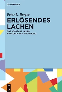 Erlösendes Lachen: Das Komische der menschlichen Erfahrung