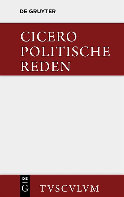 Marcus Tullius Cicero: Die politischen Reden. Band
