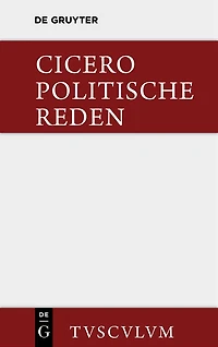 Marcus Tullius Cicero: Die politischen Reden. Band