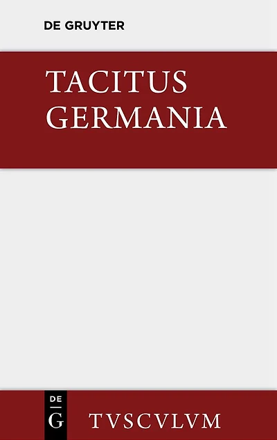 Germania und die wichtigsten antiken Stellen über Deutschland: Lateinisch - deutsch