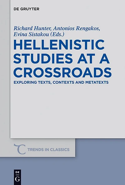 Hellenistic Studies at a Crossroads: Exploring Texts, Contexts and Metatexts